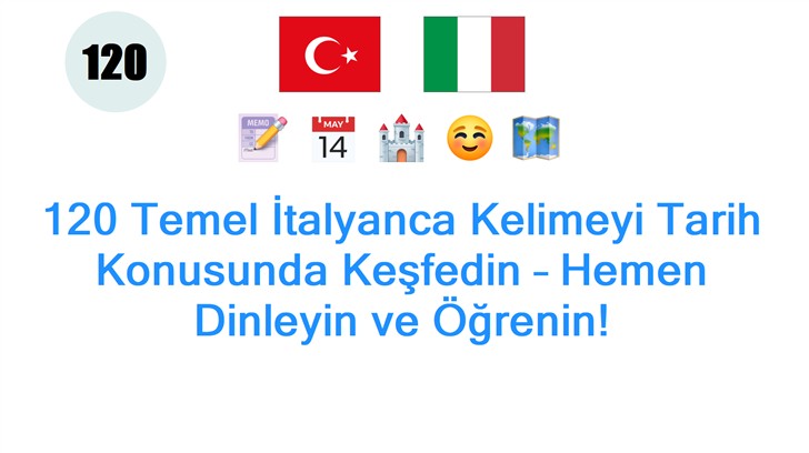 120 Temel İtalyanca Kelimeyi Tarih Konusunda Keşfedin – Hemen Dinleyin ve Öğrenin!